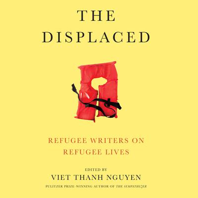 The Displaced by Viet Thanh Nguyen audiobook
