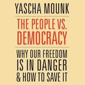 The People vs. Democracy by  Yascha Mounk audiobook