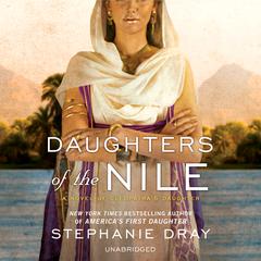 Daughters of the Nile by Stephanie Dray audiobook