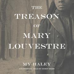 The Treason of Mary Louvestre by My Haley audiobook