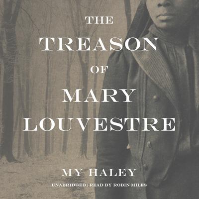 The Treason of Mary Louvestre by My Haley audiobook