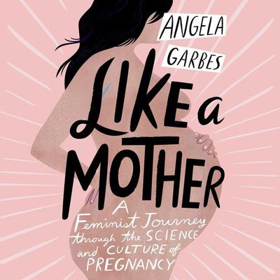 Like a Mother by Angela Garbes audiobook