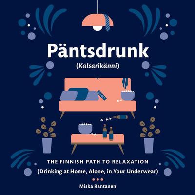 Pantsdrunk: Kalsarikanni by Miska Rantanen audiobook