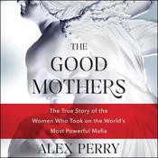 The Good Mothers by  Alex Perry audiobook