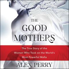 The Good Mothers by Alex Perry audiobook