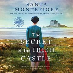 The Secret of the Irish Castle by Santa Montefiore audiobook