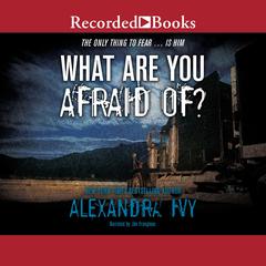 What Are You Afraid Of? by Alyssa Rose Ivy audiobook