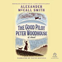 The Good Pilot Peter Woodhouse by Alexander McCall Smith audiobook