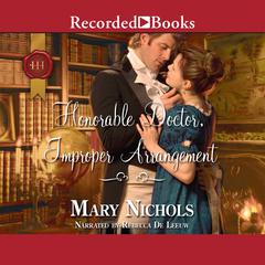 Honorable Doctor, Improper Arrangement by Mary Nichols audiobook