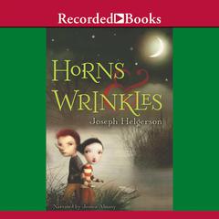 Horns and Wrinkles by Joseph Helgerson audiobook