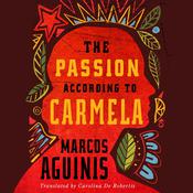 The Passion According to Carmela by  Marcos Aguinis audiobook