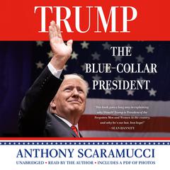 Trump, the Blue-Collar President by Anthony Scaramucci audiobook