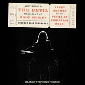 Why Should the Devil Have All the Good Music? by  Gregory Alan Thornbury audiobook