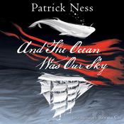 And The Ocean Was Our Sky by  Patrick Ness audiobook