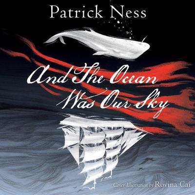 And The Ocean Was Our Sky by Patrick Ness audiobook