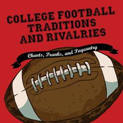 College Football Traditions and Rivalries by Morrow Gift audiobook