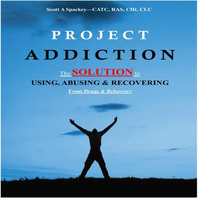 Project Addiction by Scott A Spackey audiobook