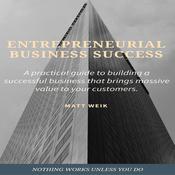 Entrepreneurial Business Success by  Matt Weik audiobook
