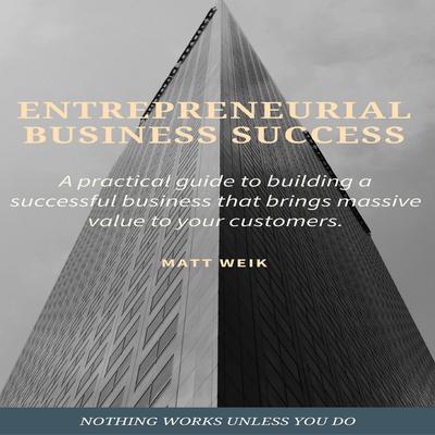 Entrepreneurial Business Success by Matt Weik audiobook