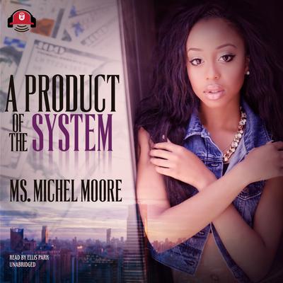 A Product of the System by Michel Moore audiobook