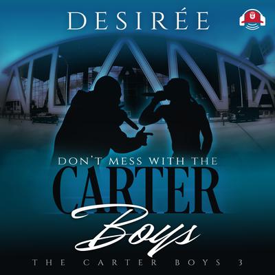 Don’t Mess With the Carter Boys by Desirée  audiobook