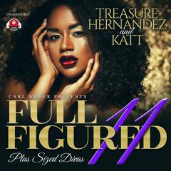 Full Figured 11 by Treasure Hernandez audiobook
