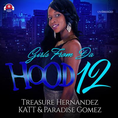 Girls from da Hood 12 by Treasure Hernandez audiobook