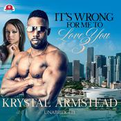 It’s Wrong for Me to Love You, Part 3 by  Krystal Armstead audiobook