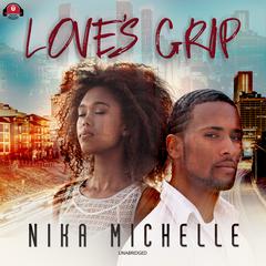 Love’s Grip by Nika Michelle audiobook