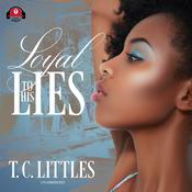 Loyal to His Lies by  T. C. Littles audiobook