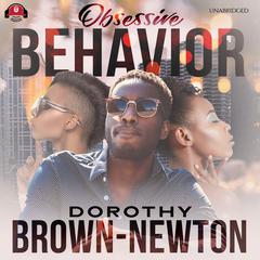 Obsessive Behavior by Dorothy Brown-Newton audiobook