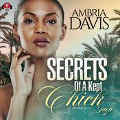 Secrets of a Kept Chick Saga by  Ambria Davis audiobook