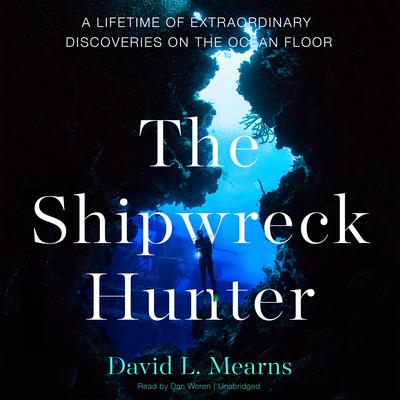 The Shipwreck Hunter by David L. Mearns audiobook