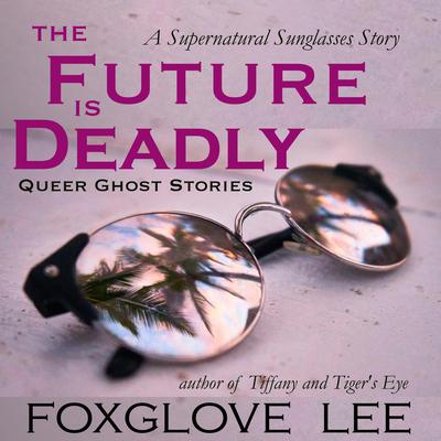 The Future is Deadly by Foxglove Lee audiobook