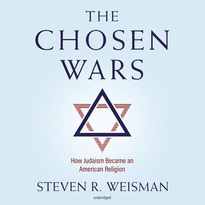 The Chosen Wars by Steven R. Weisman audiobook