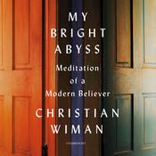 My Bright Abyss by  Christian Wiman audiobook