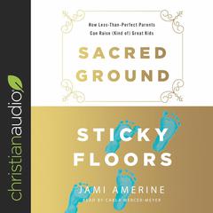 Sacred Ground, Sticky Floors by Jami Amerine audiobook