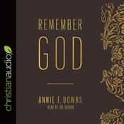 Remember God by  Annie F. Downs audiobook
