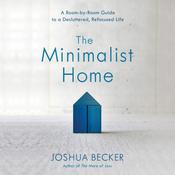 The Minimalist Home by  Joshua Becker audiobook