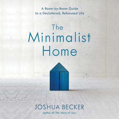 The Minimalist Home by Joshua Becker audiobook