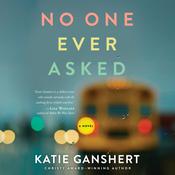 No One Ever Asked by  Katie Ganshert audiobook