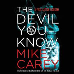 The Devil You Know by Mike Carey audiobook