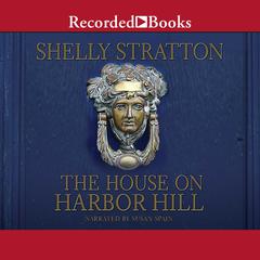 The House on Harbor Hill by Shelly Stratton audiobook