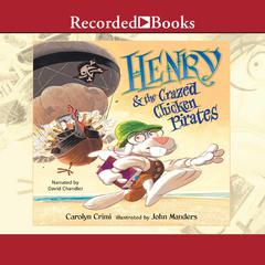 Henry and the Crazed Chicken Pirates by Carolyn Crimi audiobook