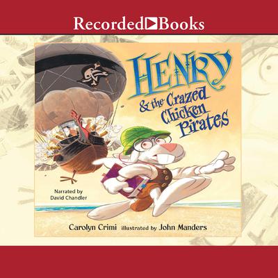 Henry and the Crazed Chicken Pirates by Carolyn Crimi audiobook