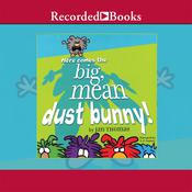 Here Comes the Big, Mean Dust Bunny by  Jan Thomas audiobook