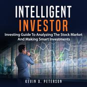 Intelligent Investor by  Kevin D. Peterson audiobook