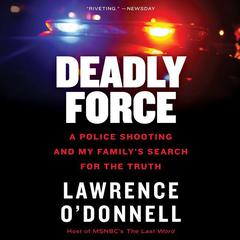 Deadly Force by Lawrence O’Donnell audiobook
