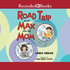 Road Trip with Max and His Mom by Linda Urban audiobook