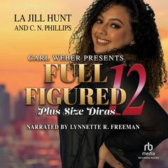 Full Figured 12 by La Jill Hunt audiobook